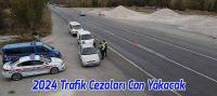 2024 Trafik Cezaları Can Yakacak