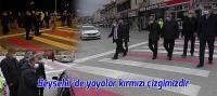 Beyşehir'de yayalar kırmızı çizgimizdir