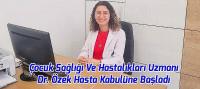 Çocuk Sağlığı Ve Hastalıkları Uzmanı Dr.Tuğçe Özek Hasta Kabulüne Başladı