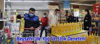 Beyşehir’de Yağ Ve Stok Denetimi