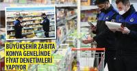 Büyükşehir Zabıta Konya Genelinde Fiyat Denetimleri Yapıyor