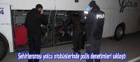Şehirlerarası yolcu otobüslerinde polis denetimleri sıklaştı