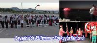 Beyşehir’de 15 Temmuz Coşkuyla Kutlandı