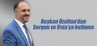 Başkan Özaltun’dan Sorgun ve Usta’ya Kutlama