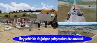 Beyşehir'e Doğalgaz ana hat çalışmaları hızlandırıldı