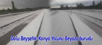 Dolu Beyşehir-Konya Yolunu Beyaza bürüdü