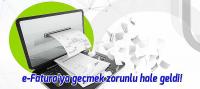 e-Fatura’ya geçmek zorunlu hale geldi!