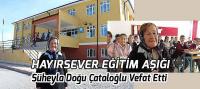 Hayırsever Eğitim Aşığı Süheyla Doğu Çataloğlu Vefat Etti