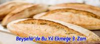 Beyşehir’de Ekmeğe Son 6 Ayda 3. Zam