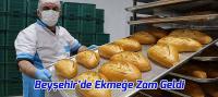 Beyşehir’de Ekmeğe Zam Geldi