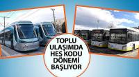 Toplu Ulaşımda HES Kodu Dönemi Başlıyor
