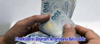 Emeklilerin Bayram İkramiyesi Belli Oldu