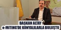 Başkan Altay e-Mitingde Konyalılarla Buluştu