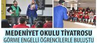 Medeniyet Okulu Tiyatrosu Görme Engelli Öğrencilerle Buluştu