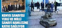 Konya Sanayisi Yerli ve Milli Sanayi Hamlesine Katkı Sağlıyor