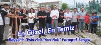 En Güzel, En Temiz Beyşehir, 'Eski Hali, Yeni Hali' fotograf Sergisi