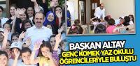 Başkan Altay Genç KOMEK Yaz Okulu Öğrencileriyle Buluştu