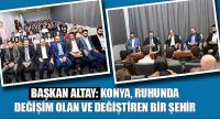 Başkan Altay: Konya Ruhunda Değişim Olan ve Değiştiren Bir Şehir