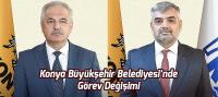 Konya Büyükşehir Belediyesi’nde Görev Değişimi