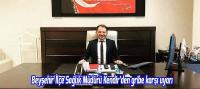 Beyşehir İlçe Sağlık Müdürü Kendir'den gribe karşı uyarı