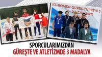 Sporcularımızdan Güreşte ve Atletizmde 3 Madalya