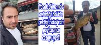 Yasak dönemde avladığı balıkla fotoğraf çektirip paylaşınca