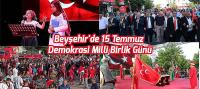 Beyşehir'de 15 Temmuz Demokrasi Milli Birlik Günü