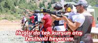 Huğlu’da tek kurşun atış festivali heyecanı