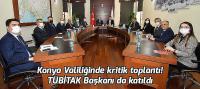 Konya Valiliğinde kritik toplantı! TÜBİTAK Başkanı da katıldı