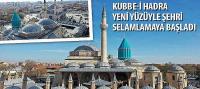 Kubbe-i Hadra Yeni Yüzüyle Şehri Selamlamaya Başladı