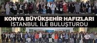 Konya Büyükşehir Hafızları İstanbul İle Buluşturdu