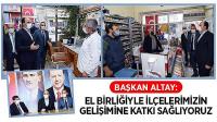 Altay: El Birliğiyle İlçelerimizin Gelişimine Katkı Sağlıyoruz