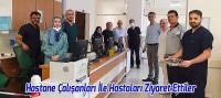 Hastane Çalışanları İle Hastaları Ziyaret Ettiler