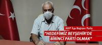 “Hedefimiz Beyşehir’de birinci parti olmak”