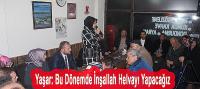 Yaşar: Bu Dönemde İnşallah Helvayı Yapacağız