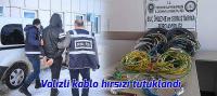 Valizli kablo hırsızı tutuklandı