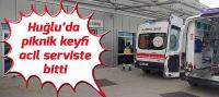 Huğlu'da piknik keyfi acil serviste bitti: 9 kişi hastanelik oldu