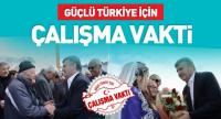 Güçlü Türkiye İçin Şimdi Çok Çalışma Zamanı