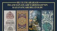 3. Uluslararası İslam Sanatları Yarışması’nın Kazananları Belli Oldu
