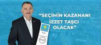 Taşçı: “Bu Seçimlerin Kazananı Biz Olacağız İnşallah”