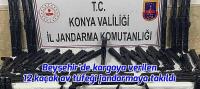 Beyşehir'de kargoya verilen 12 kaçak av tüfeği jandarmaya takıldı