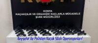 Beyşehir’de Polisten Kaçak Silah Operasyonları!