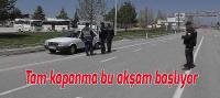 Tam kapanma bu akşam 19.00'da başlıyor