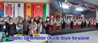 Yabancı Öğretmenler Okulda Böyle Karşılandı