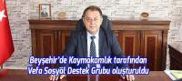Beyşehir’de Kaymakamlık tarafından 'Vefa Sosyal Destek Grubu' oluşturuldu