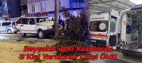Beyşehir’deki Kazalarda 9 Kişi Yaralandı 1 Kişi Öldü