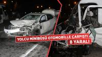 Yolcu Minibüsü Otomobille Çarpıştı