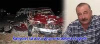 Kamyonet sürücüsü yaşam mücadelesini kaybetti