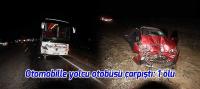 Otomobille yolcu otobüsü çarpıştı: 1 ölü