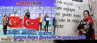 Fatma Keleş Beyşehir'in gururu oldu